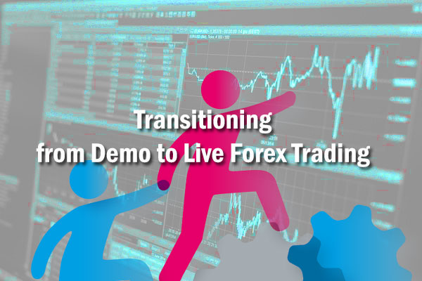 Transition from Demo to Live Forex Trading