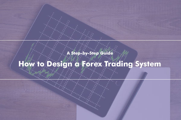 Design a Forex Trading System