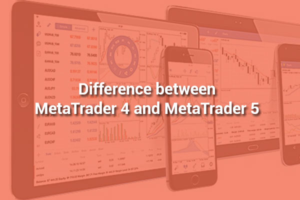 Difference MetaTrader 4 and MetaTrader 5