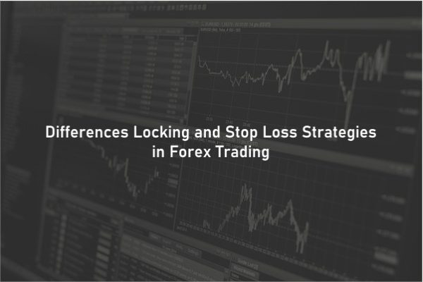 Differences Locking vs. Stop Loss Strategies